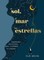 El Sol, El Mar Y Las Estrellas. SabidurÃÂ­a Ancestral Para Iluminar Tu Camino / Th E Sun, the Sea, and the Stars: Ancient Wisdom as a Healing Journey