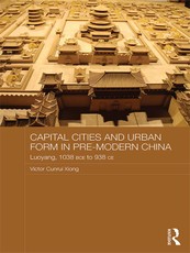 Xiong, V: Capital Cities and Urban Form in Pre-modern China