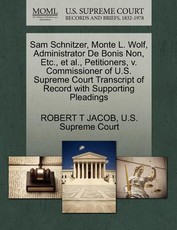 Sam Schnitzer, Monte L. Wolf, Administrator de Bonis Non, Etc., et al., Petitioners, V. Commissioner of U.S. Supreme Court Transcript of Record with Supporting Pleadings