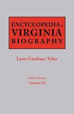 Encyclopedia of Virginia Biography. in Five Volumes. Volume III