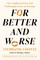 For Better and Worse