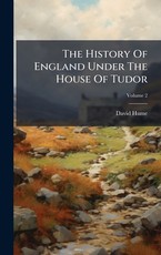 The History Of England Under The House Of Tudor