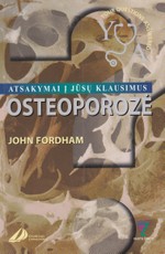 Osteoporozė: atsakymai į Jūsų klausimus