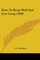 How To Keep Well And Live Long (1909)