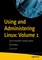 Using and Administering Linux: Volume 1