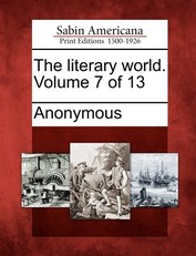 The Literary World. Volume 7 of 13