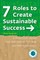 7 Roles to Create Sustainable Success