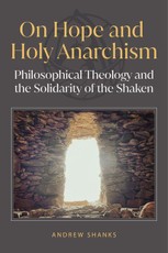 On Hope and Holy Anarchism