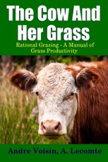 The Cow and Her Grass: Rational Grazing - A Manual of Grass Productivity