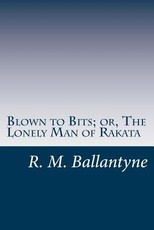 Blown to Bits; or, The Lonely Man of Rakata