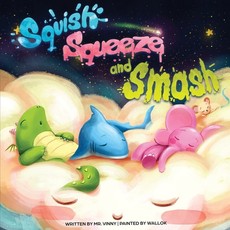 Squish Squeeze and Smash