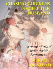 Chasing Chickens to Help Her Husband - a Pair of Mail Order Bride Romances