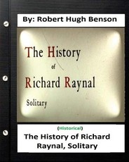 The history of Richard Raynal, solitary. By