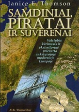 Samdiniai, piratai ir suverenai. Valstybės kūrimasis ir eksteritorinė prievarta ankstyvojoje modernioje Europoje