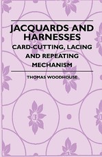 Jacquards And Harnesses - Card-Cutting, Lacing And Repeating Mechanism