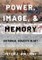 Power, Image, and Memory