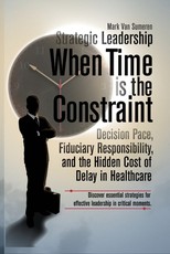Strategic Leadership When Time Is the Constraint