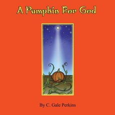 A Pumpkin for God