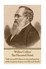 Wilkie Collins' the Haunted Hotel