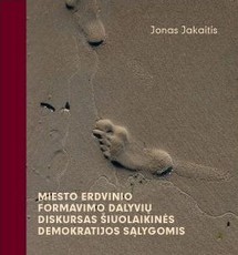 Miesto erdvinio formavimo dalyvių diskursas šiuolaikinės demokratijos sąlygomis