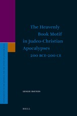 The Heavenly Book Motif in Judeo-Christian Apocalypses 200 Bce-200 Ce
