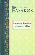 Iliustruotos pasakos: lietuvių liaudies pasakos