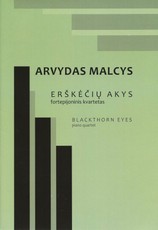 Erškėčių akys. Fortepijoninis kvartetas. Blackthorn eyes. Piano quartet