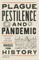Plague, Pestilence and Pandemic
