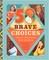 35 Brave Choices That Changed the World