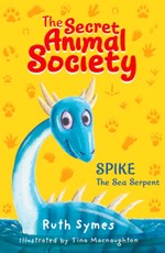 Symes, R: Secret Animal Society: Spike the Sea Serpent