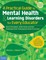 A Practical Guide to Mental Health & Learning Disorders for Every Educator