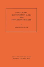 Gauss Sums, Kloosterman Sums, and Monodromy Groups. (AM-116)