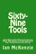 Sixty-Nine Tools