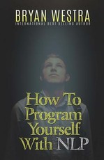 How To Program Yourself With NLP