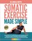 Somatic Exercise Made Simple