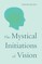 The Mystical Initiations of Vision
