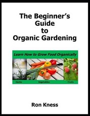 The Beginner's Guide to Organic Gardening