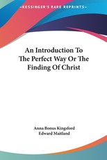 An Introduction to the Perfect Way or the Finding of Christ