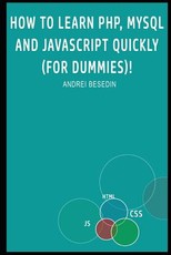 How to Learn Php, MySQL and JavaScript Quickly (for Dummies)!