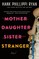 Mother Daughter Sister Stranger