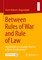 Between Rules of War and Rule of Law