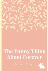 The Funny Thing about Forever