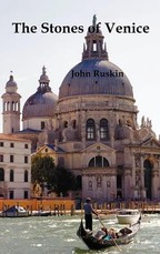 The Stones of Venice, Volume I (of 3)
