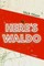 Here's Waldo