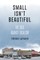 Small Isn't Beautiful