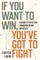 If You Want to Win, You've Got to Fight