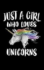 Just A Girl Who Loves Unicorns