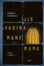 JIS VADINA MANE MAMA. Šokiruojamai atvira, jautri ir skausminga istorija apie vaiko globą