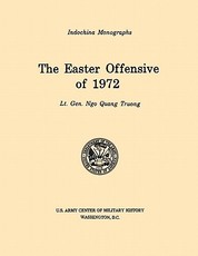 The Easter Offensive of 1972 (U.S. Army Center for Military History Indochina Monograph series)