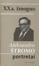XX a. žmogus: Aleksandro Štromo portretai
